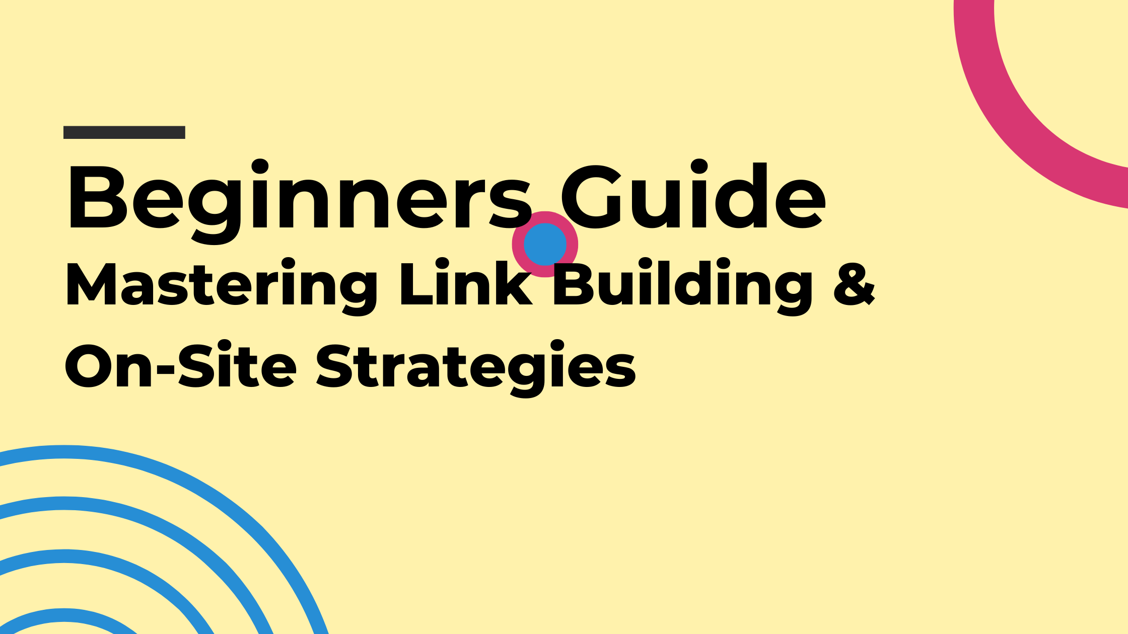 Mastering Link Building & On-Site Strategies​